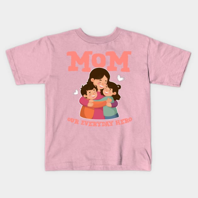 Mothers day 2024 - Mom our everyday hero Kids T-Shirt by Qrstore